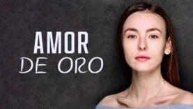 Amor De Oro |  Películas Completa En Español Latino