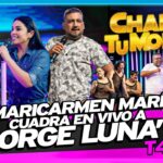 « MARICARMEN MARÍN CUADRA EN VIVO A JORGE LUNA » – CHAPA TU MONEY