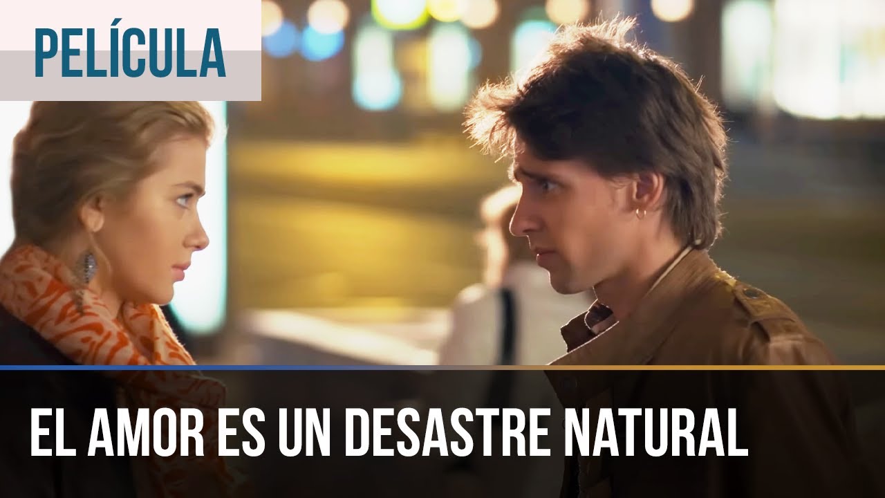 El Amor es un Desastre Natural  | Pelicula Completa En Español Latino