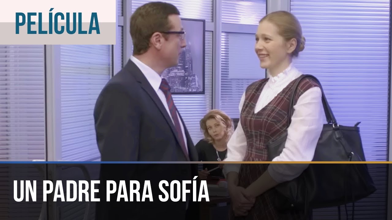 Un Padre Para Sofia  | Pelicula Completa En Español Latino
