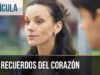 Los recuerdos del corazón | Películas Completas en Español