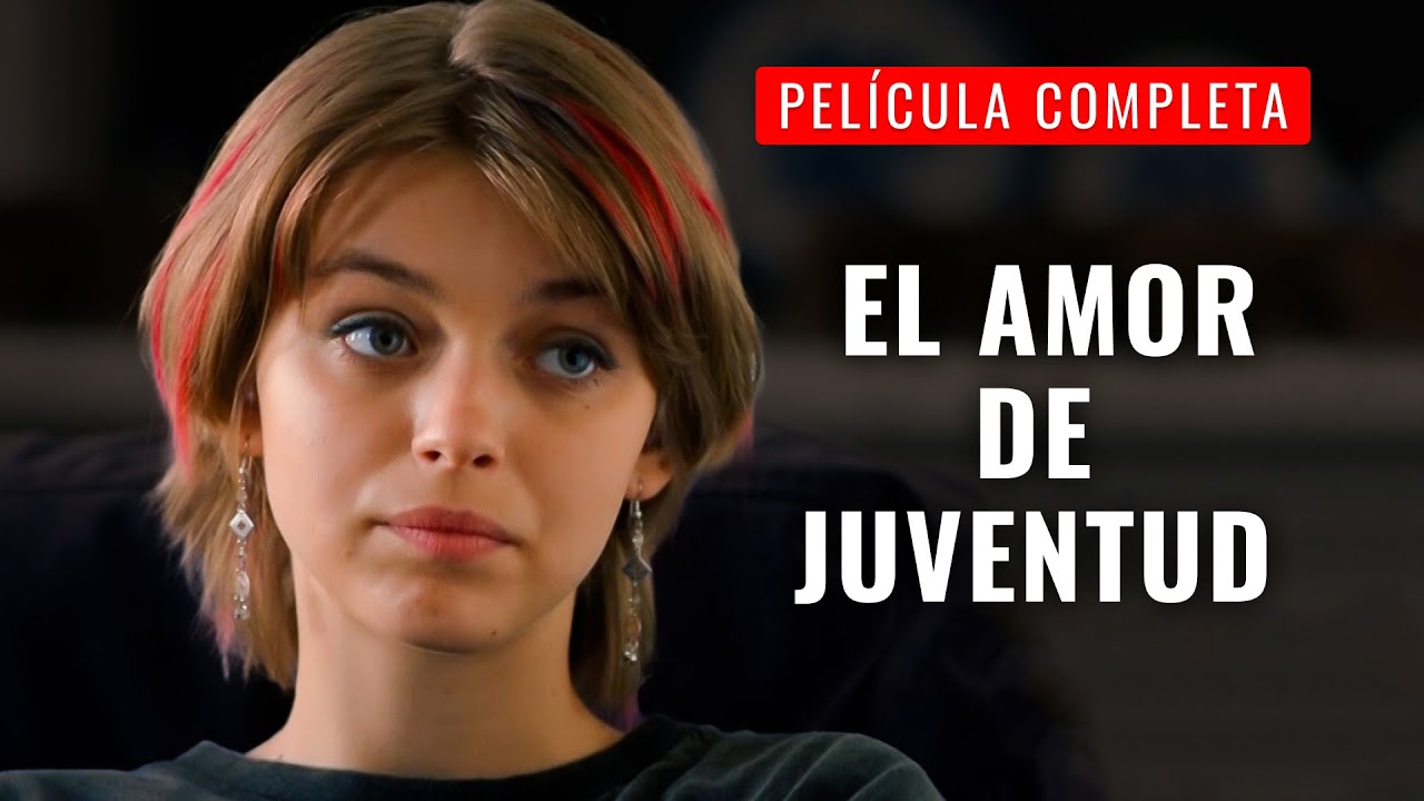 El Amor De Juventud | Pelicula Completa En Español Latino