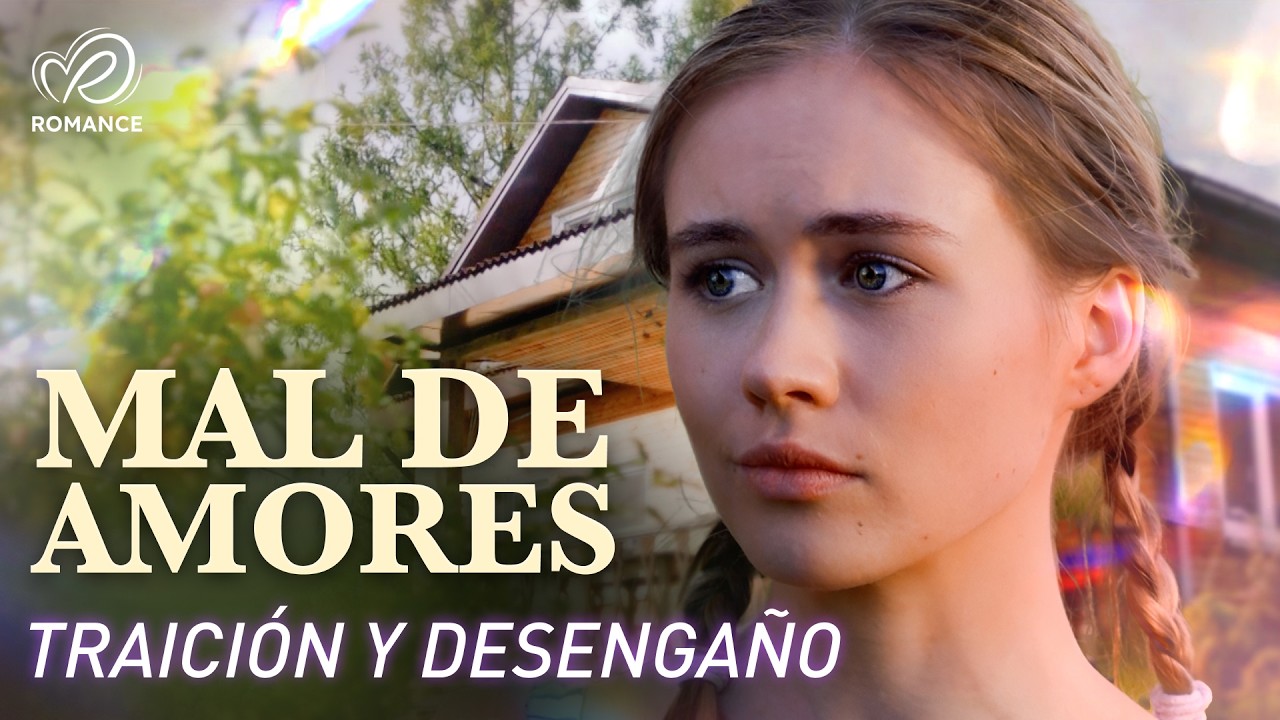 Mal De Amores | Película romántica en Español