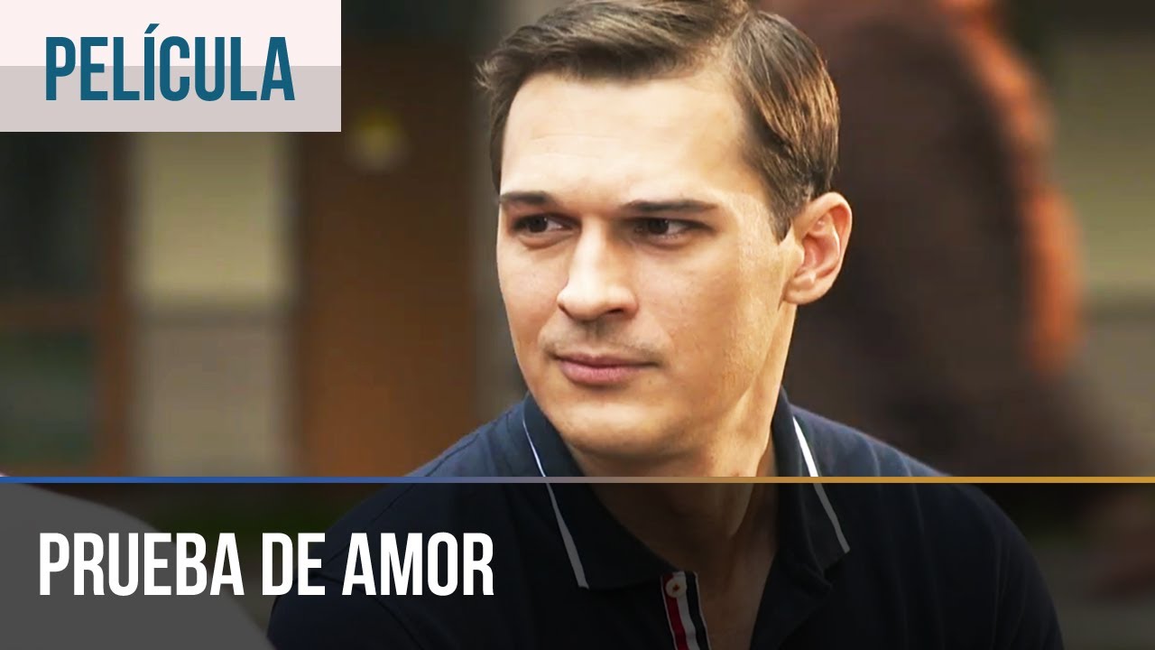 Prueba de amor – Películas Completas en Español