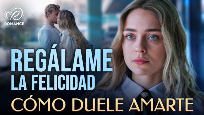 Regálame la Felicidad | Película romántica en Español