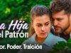 La hija del patron | Pelicula completa en español latino