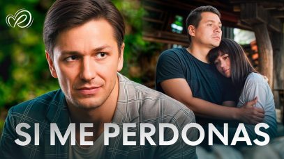 Si Me Perdonas | Peliculas Completas en Español